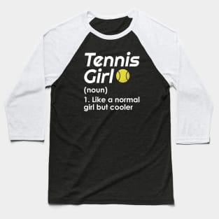 Tennis Girl - like normal girl but cooler Baseball T-Shirt